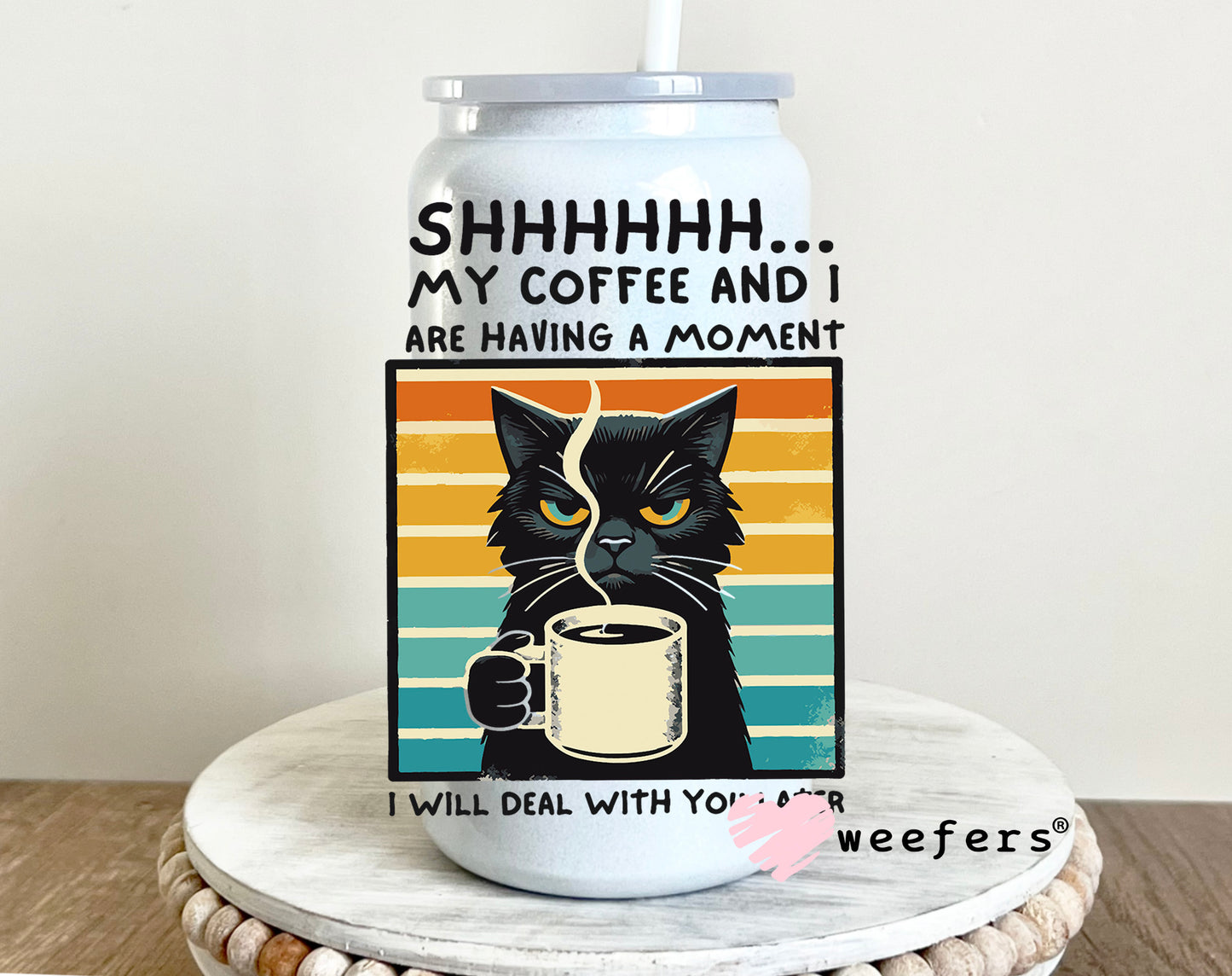 Shhhh My Coffee and I Are Having a Moment UV DTF 16oz Cup Wrap