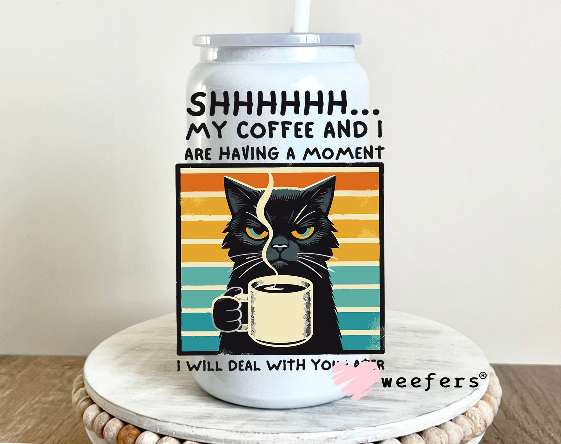 Shhhh My Coffee and I Are Having a Moment UV DTF 16oz Cup Wrap