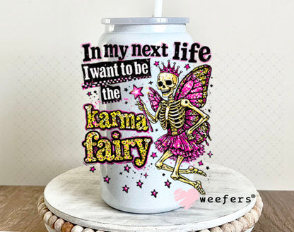 UV DTF Decal - In my Next Life I want to be the Karma Fairy 16oz Glass Can Generic Weefers
