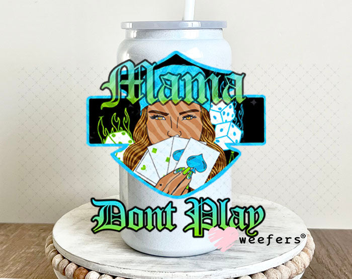 UV DTF Decal - Mama Don't Play 16oz Glass Can Generic Weefers