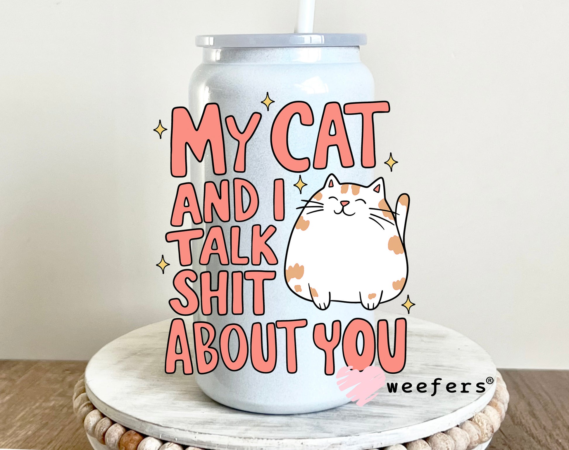 My Cat and I Talk Shit About You UV DTF 16oz Cup Wrap