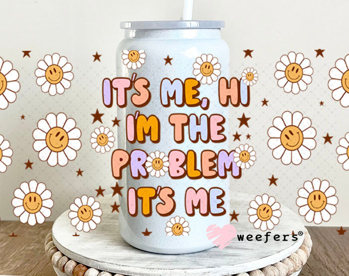 UV DTF Cup Wraps - It's Me Hi I'm The Problem 16oz Glass Can Generic Weefers