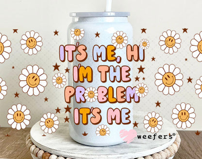 UV DTF Cup Wraps - It's Me Hi I'm The Problem 16oz Glass Can Generic Weefers