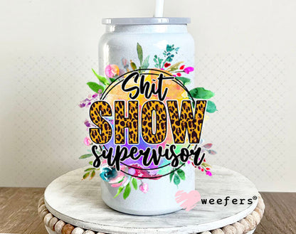 UV DTF Decal - Shit Show Supervisor 16oz Glass Can Generic Weefers