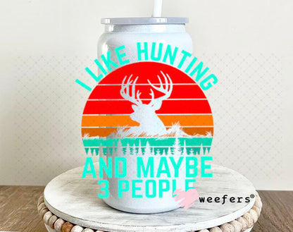 UV DTF Decal - I Like Hunting and Maybe 3 People 16oz Glass Can Generic Weefers