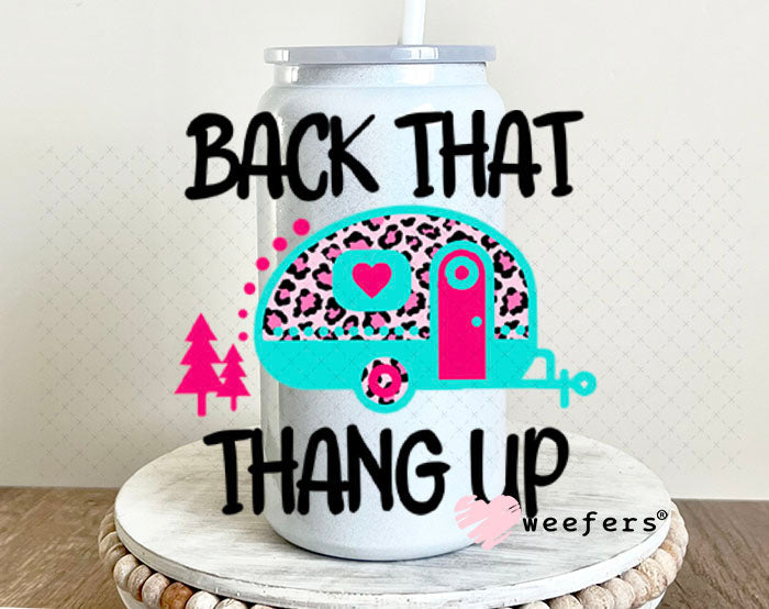 UV DTF Decal - Back that Thang Up Camping 16oz Glass Can Generic Weefers