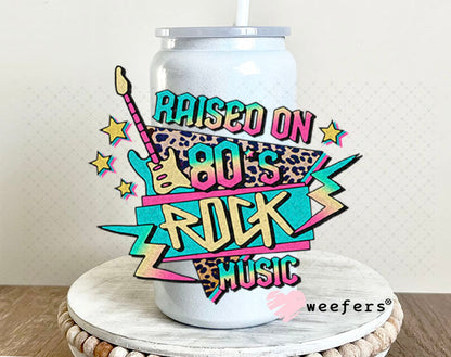 UV DTF Decal - Raised on 80's Rock Music 16oz Glass Can Generic Weefers