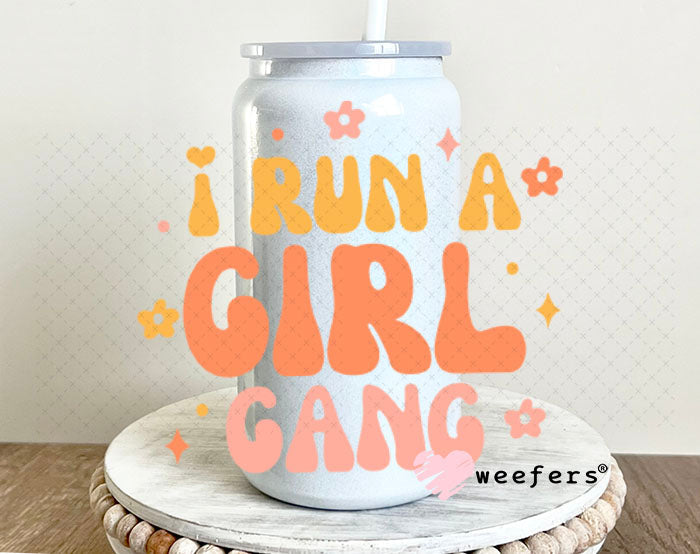UV DTF Decal - I Run a Girl Gang 16oz Glass Can Generic Weefers
