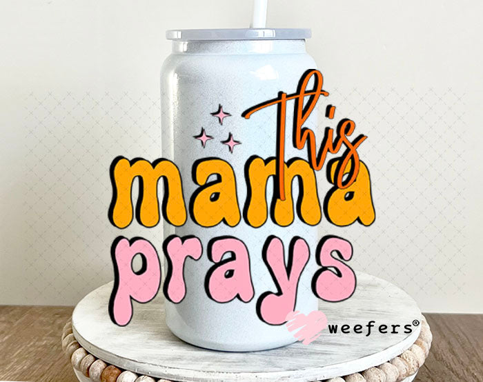 UV DTF Decal - This Mama Prays 16oz Glass Can Generic Weefers