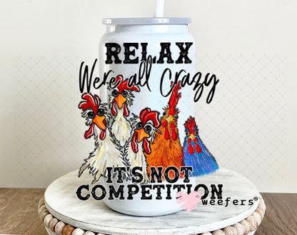 UV DTF Decal - Relax We're All Crazy 16oz Glass Can Generic Weefers