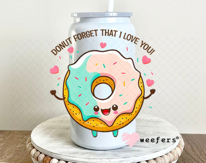 UV DTF Decal - Donut Forget That I Love You 16oz Glass Can Generic Weefers
