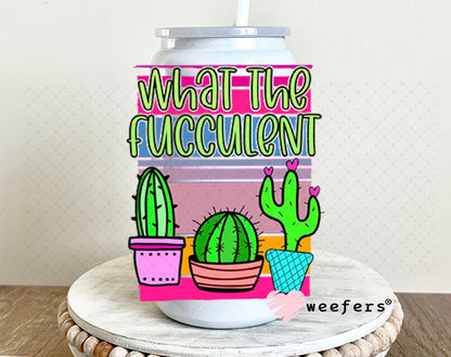 UV DTF Decal - What the Flucculent 16oz Glass Can Generic Weefers
