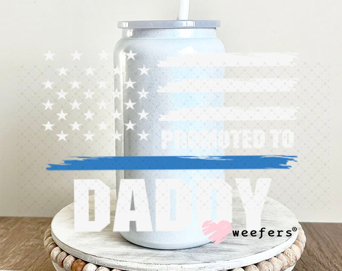 UV DTF Decal - Police Promoted to Daddy 16oz Glass Can Generic Weefers