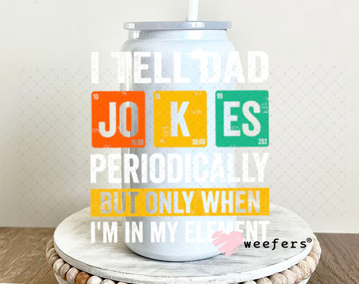 UV DTF Decal - I Tell Dad Jokes 16oz Glass Can Generic Weefers