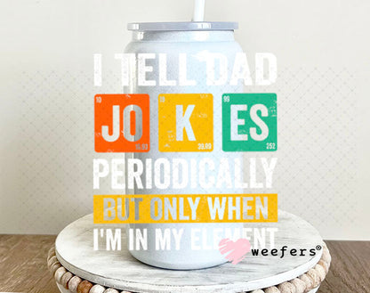 UV DTF Decal - I Tell Dad Jokes 16oz Glass Can Generic Weefers