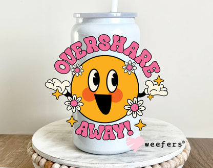 Overshare Away UV DTF 16oz Decal