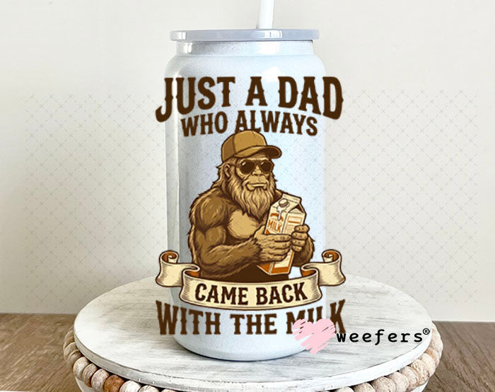 UV DTF Decal - Just a Dad Who Always Came Back With The Milk 16oz Glass Can Generic Weefers