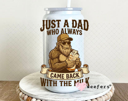 UV DTF Decal - Just a Dad Who Always Came Back With The Milk 16oz Glass Can Generic Weefers
