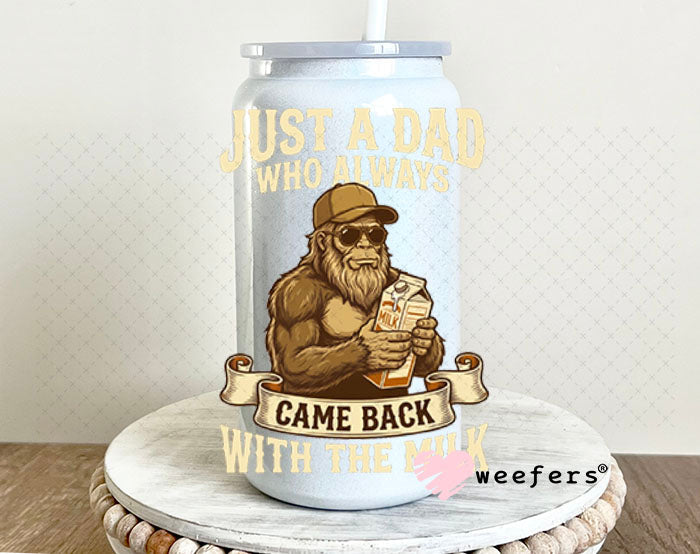 UV DTF Decal - Just A Dad Who Always Came Back With The Milk Cream 16oz Glass Can Generic Weefers