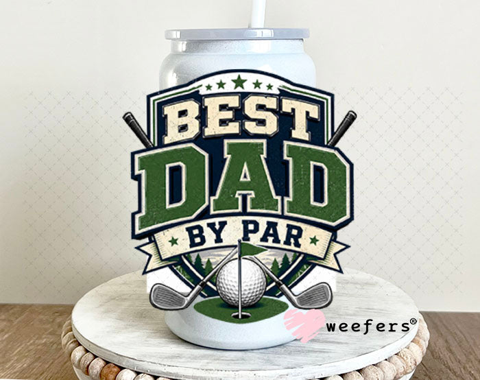 UV DTF Decal - Best Dad by Par Golf 16oz Glass Can Generic Weefers