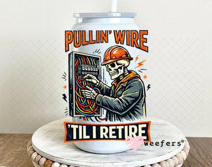 UV DTF Decal - Pullin' Wire 'Till I Retire 16oz Glass Can Generic Weefers