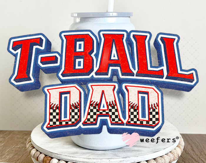 UV DTF Decal - T-Ball Dad 16oz Glass Can Generic Weefers