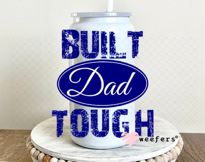 UV DTF Decal - Built Dad Tough 16oz Glass Can Generic Weefers