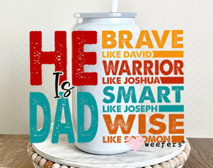 UV DTF Decal - He is Dad Brave 16oz Glass Can Generic Weefers