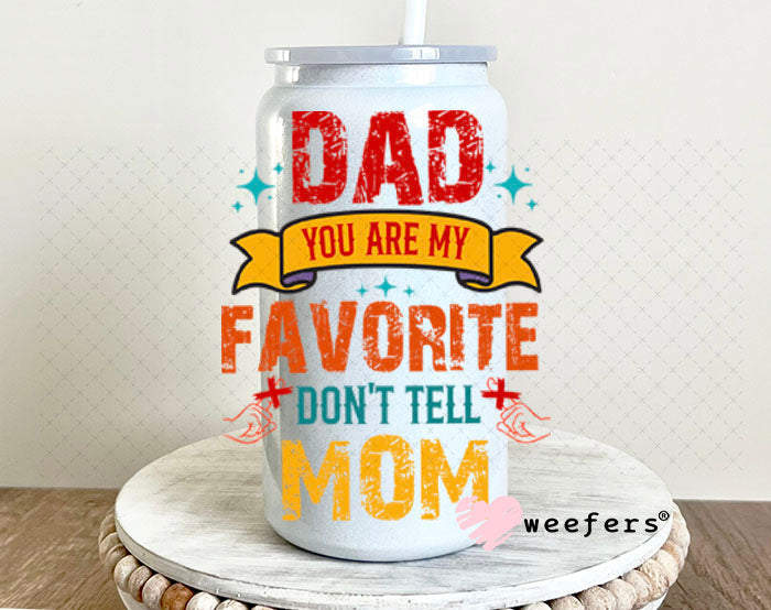 UV DTF Decal - Dad you are my Favorite 16oz Glass Can Generic Weefers