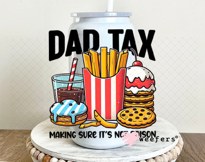 UV DTF Decal - Dad Tax 16oz Glass Can Generic Weefers