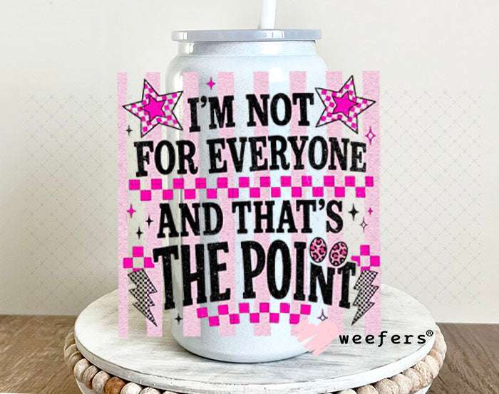 UV DTF Decal - I'm Not For Everyone and That's the Point 16oz Glass Can Generic Weefers