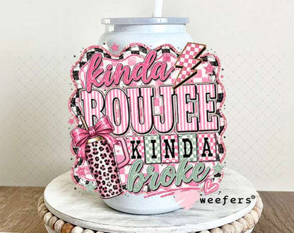 UV DTF Decal - Kinda Boujee Kinda Broke Mint Pink 16oz Glass Can Generic Weefers