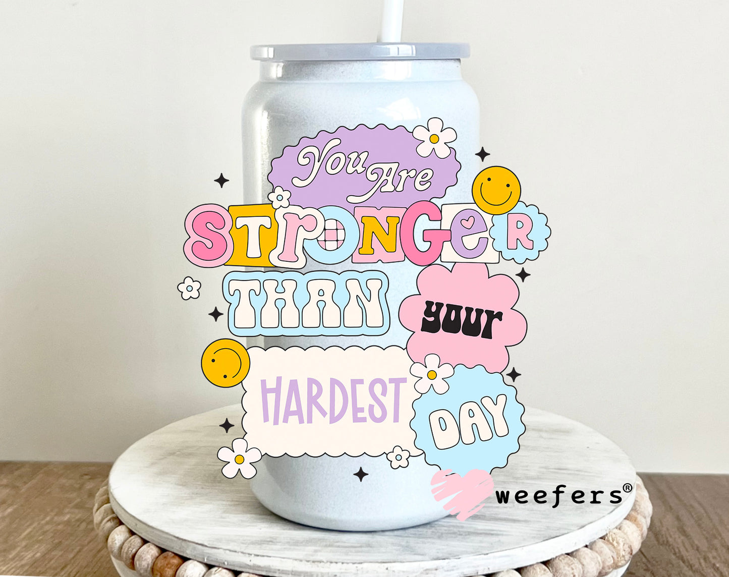 You Are Stronger Than Your Hardest Day UV DTF 16oz Decal