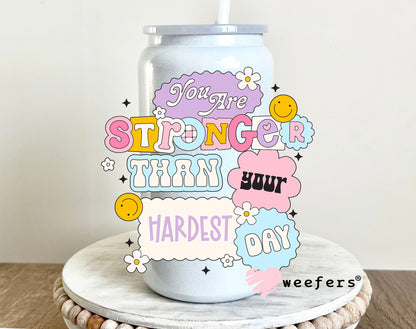 You Are Stronger Than Your Hardest Day UV DTF 16oz Decal