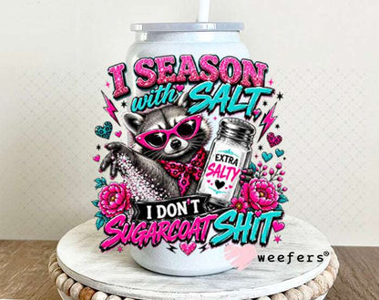 UV DTF Decal - I season With Salt I don't Sugarcoat Sh$t 16oz Glass Can Generic Weefers