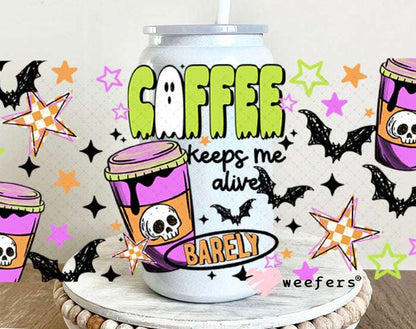 UV DTF Cup Wraps - Coffee Keeps Me Alive Barely 16oz Glass Can Generic Weefers