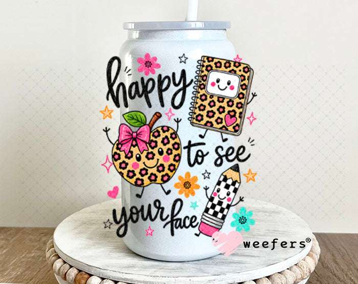 UV DTF Decal - Happy to See Your Face Teacher 16oz Glass Can Generic Weefers