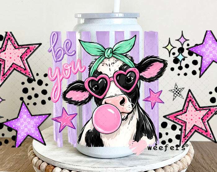 UV DTF Cup Wraps - Be You Bubble Cow 16oz Glass Can Generic Weefers
