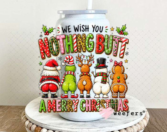 UV DTF Decal - We Wish You Nothing Butt a Merry Christmas 16oz Glass Can Generic Weefers