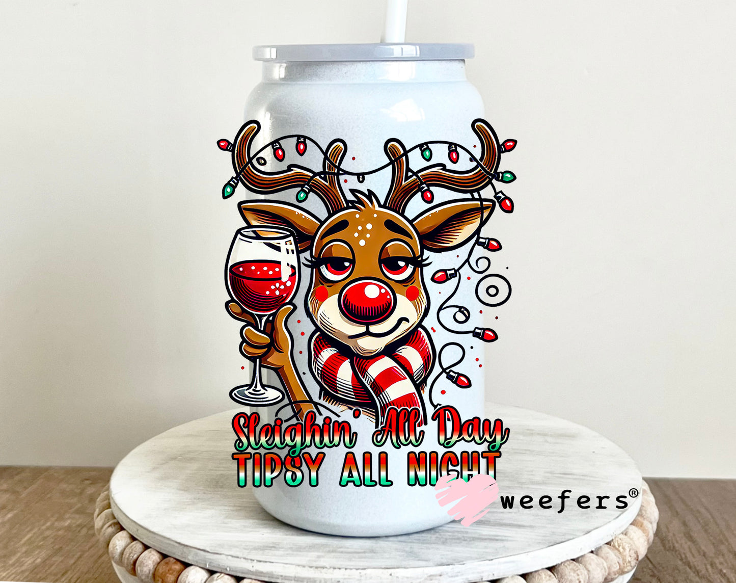 Sleighing All Day Tipsy All Night Christmas UV DTF Decal - Weefers