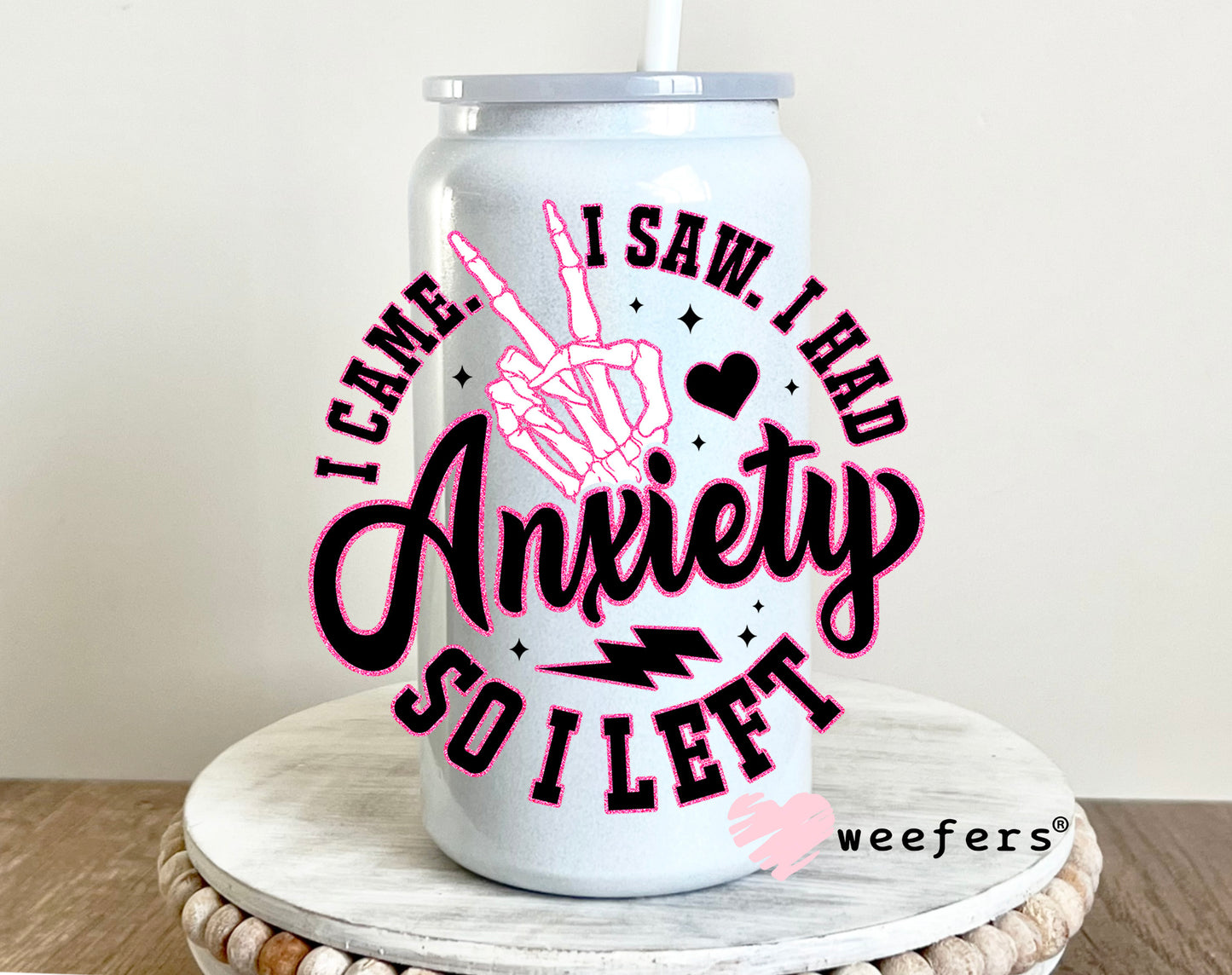 I Came I Saw I Had Anxiety So I left UV DTF 16oz Decal