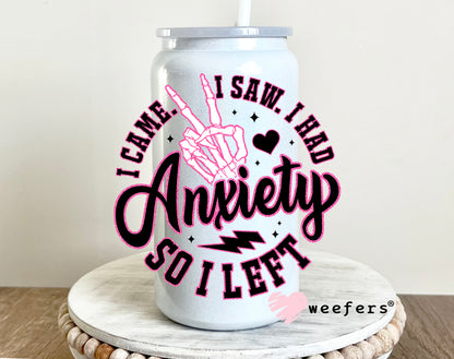 I Came I Saw I Had Anxiety So I left UV DTF 16oz Decal