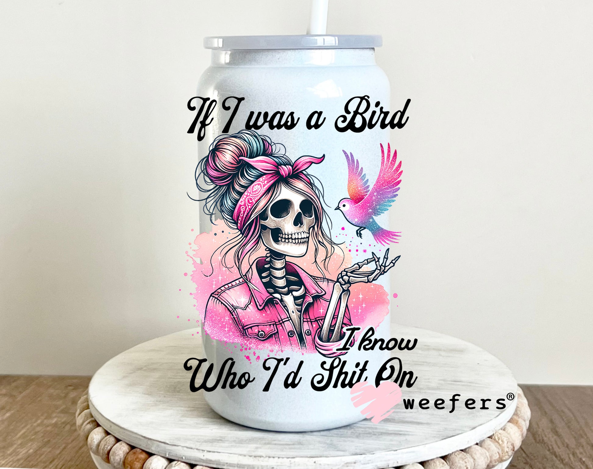 If I Was a Bird I know Who I would Sh$t on UV DTF 16oz Decal