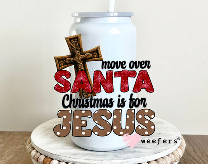 Move Over Santa Christmas is for Jesus UV DTF 16oz Decal