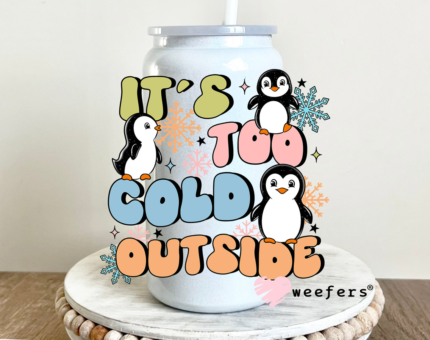 It's Too Cold Outside Penguins UV DTF 16oz Decal