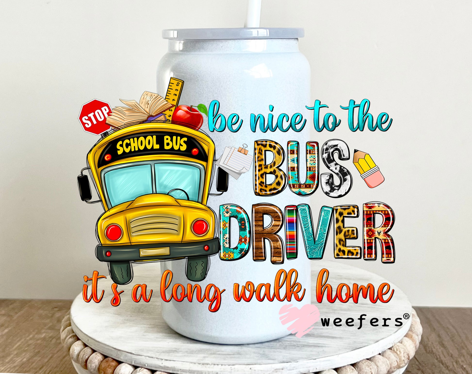 Be Nice to the Bus Driver UV DTF 16oz Decal