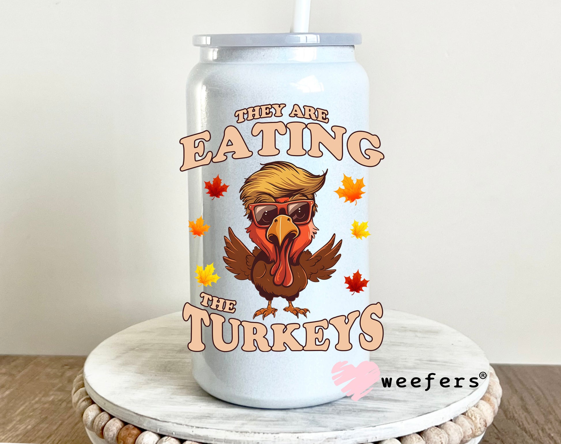 They Are Eating The Turkeys Trump UV DTF 16oz Decal