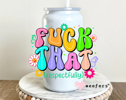 Fuck That Respectfully UV DTF 16oz Decal