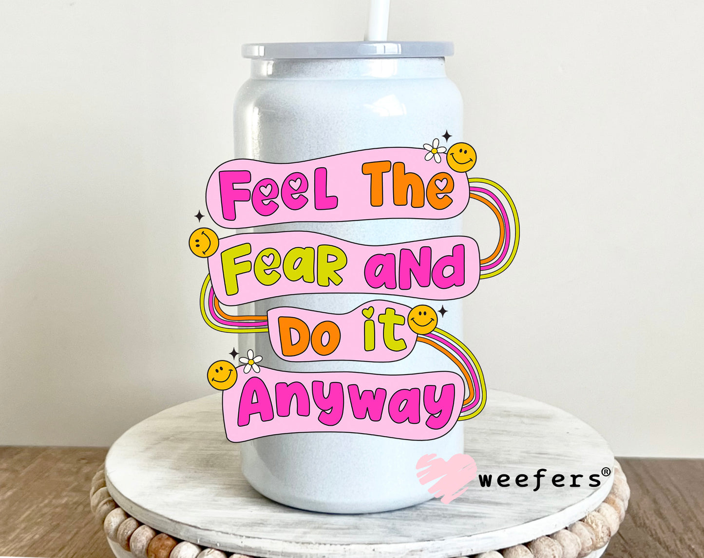 Feel the Fear and Do It Anyways UV DTF 16oz Decal