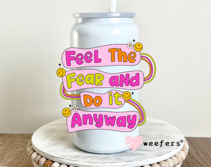 Feel the Fear and Do It Anyways UV DTF 16oz Decal